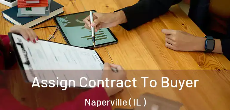  Assign Contract To Buyer Naperville ( IL )