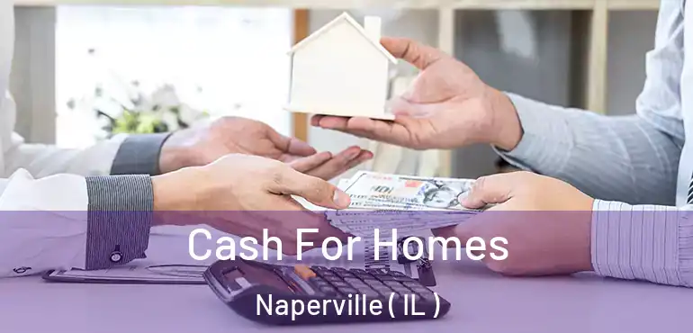  Cash For Homes Naperville ( IL )