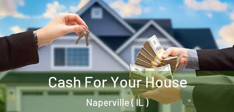  Cash For Your House Naperville ( IL )