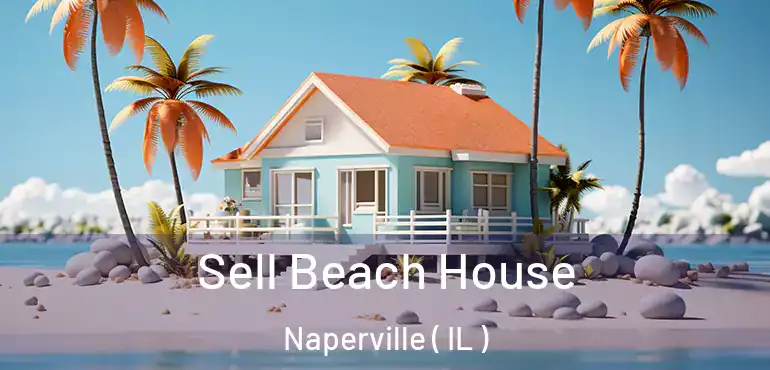  Sell Beach House Naperville ( IL )