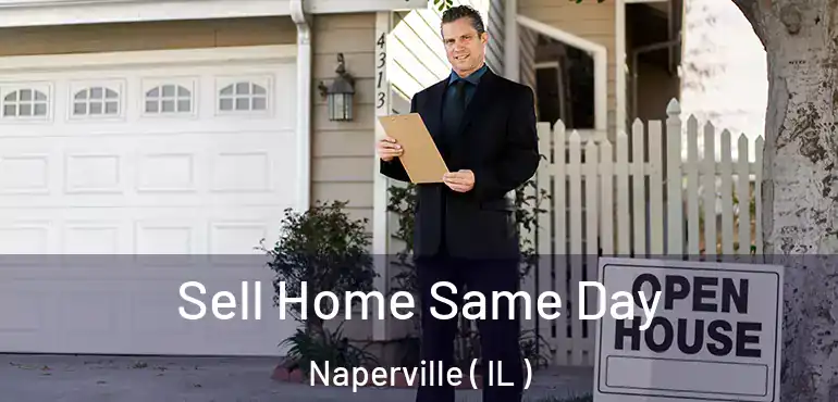  Sell Home Same Day Naperville ( IL )