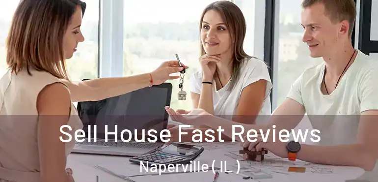  Sell House Fast Reviews Naperville ( IL )
