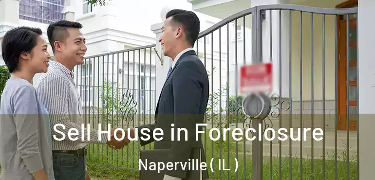  Sell House in Foreclosure Naperville ( IL )