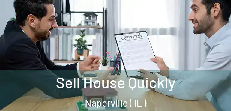  Sell House Quickly Naperville ( IL )