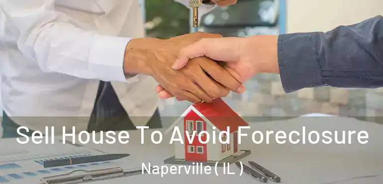  Sell House To Avoid Foreclosure Naperville ( IL )