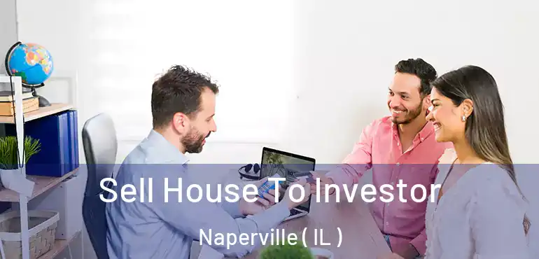  Sell House To Investor Naperville ( IL )