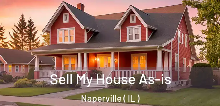  Sell My House As-is Naperville ( IL )