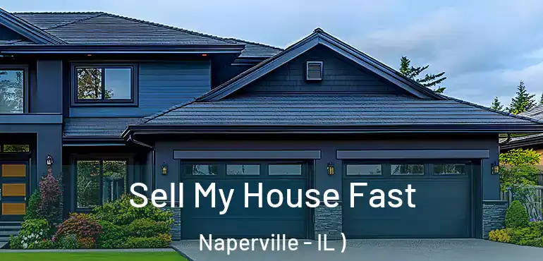  Sell My House Fast Naperville - IL )