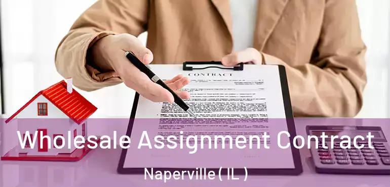  Wholesale Assignment Contract Naperville ( IL )